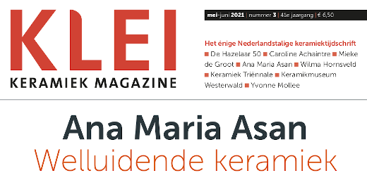 Ana Maria Asan | KLEI Keramiek Magazine 3/2021 | article Welluidende Keramiek
